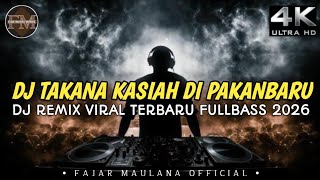 Download lagu DJ TAKANA KASIAH DI PAKANBARU II DJ REMIX VIRAL TERBARU BREAKBEAT FULLBASS 2026 mp3