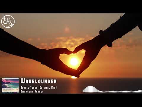 Wavelounger - Gentle Touch (Original Mix) [Emergent Shores]