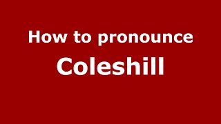 How to pronounce Coleshill