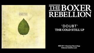 The Boxer Rebellion - Doubt (The Cold Still LP)