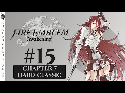 Chapter 7: Incursion | Episode 15 Fire Emblem Awakening | HARD CLASSIC