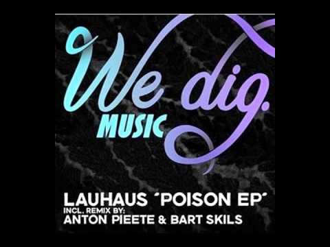 Lauhaus - Poison (Anton Pieete & Bart Skils Remix)