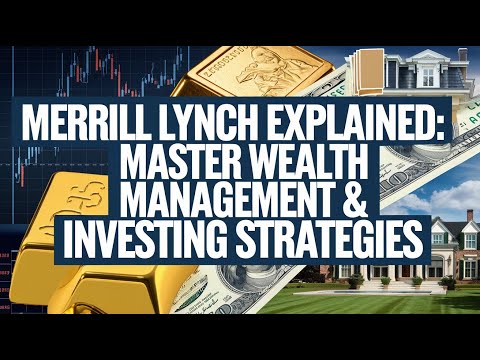 Merrill Lynch Explained: Master Wealth Management & Investing Strategies