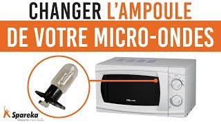 Comment changer l'ampoule de votre micro-ondes ?