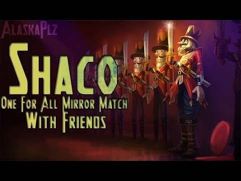 AlaskaPlz: Shaco One For All Mirror Match With Friends