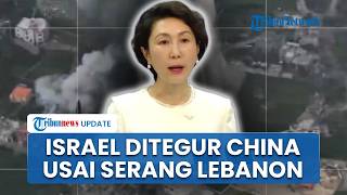 China Kecam Serangan Israel ke Lebanon hingga Tewaskan 254 Orang, Minta Kedaulatan Beirut Dihormati