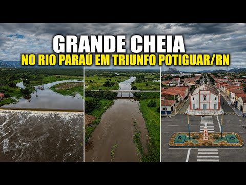 O RIO PARAÚ TÁ COM MUITA ÁGUA, CHEIA GRANDE EM TRIUNFO POTIGUAR/RN. 
