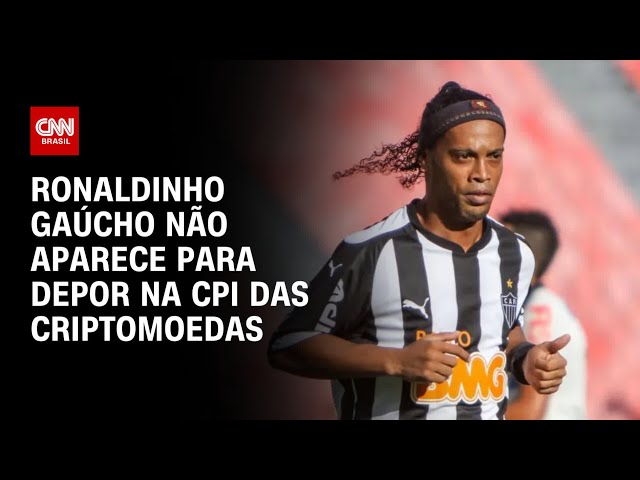 Ronaldinho Gaúcho não aparece para depor na CPI das Criptomoedas | O GRANDE DEBATE