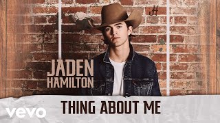 Jaden Hamilton Thing About Me