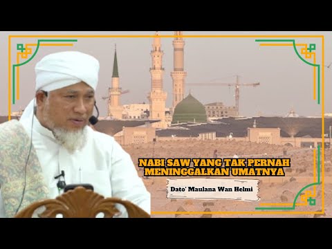 Dato' Maulana Wan Helmi ᴴᴰl Nabi SAW Yang Tak Pernah Meninggalkan Umatnya