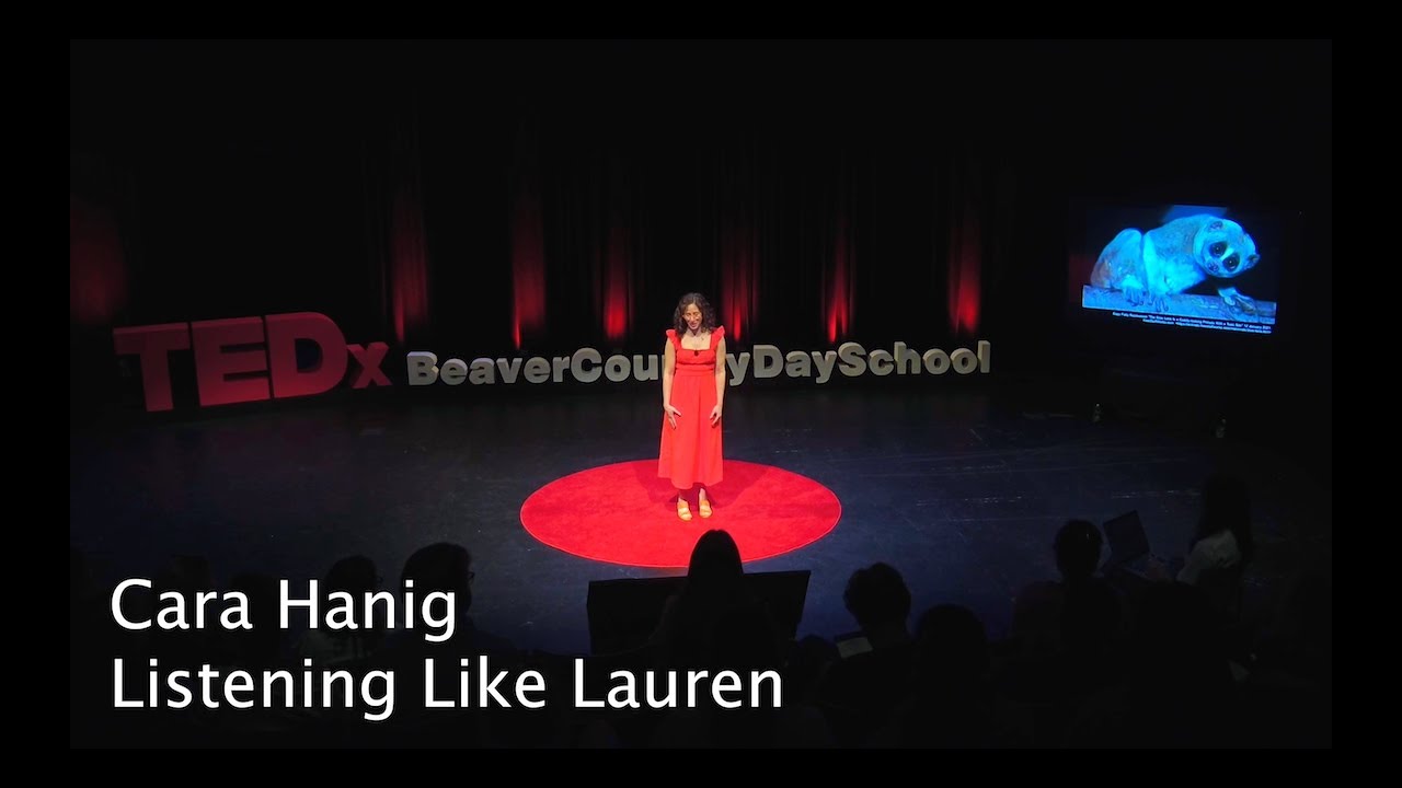 Listening Like Lauren | Cara Hanig | TEDxBeaverCountryDaySchool