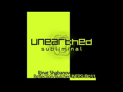 Rinat Shabanov - Reflection (Original Mix) [Unearthed Subliminal]
