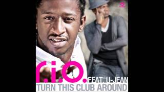 R.I.O. Turn This Club Around ( Extended Mix )  [ Feat. U-Jean ] HD