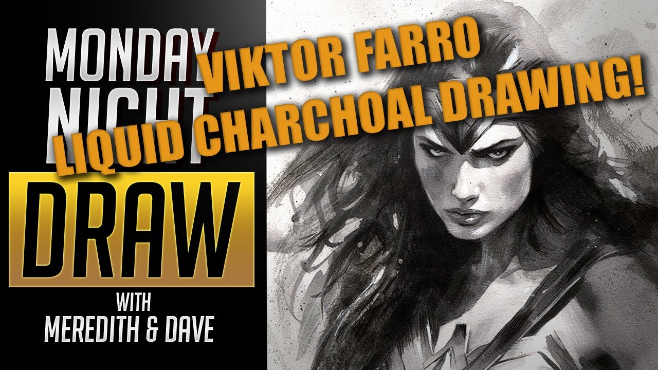 Monday Night Draw {VIKTOR FARRO LIQUID CHARCHOAL DRAWING!}