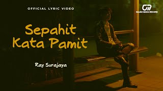 Download lagu SEPAHIT KATA PAMIT - RAY SURAJAYA |  LYRIC VIDEO mp3