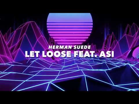 Herman Suede - Let Loose (ft Asi)