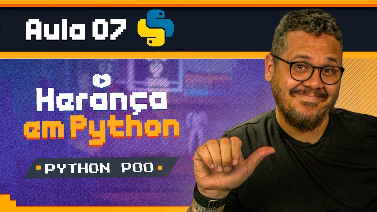 Herança em Python explicada como nunca fizeram - Curso Python POO: Aula 7