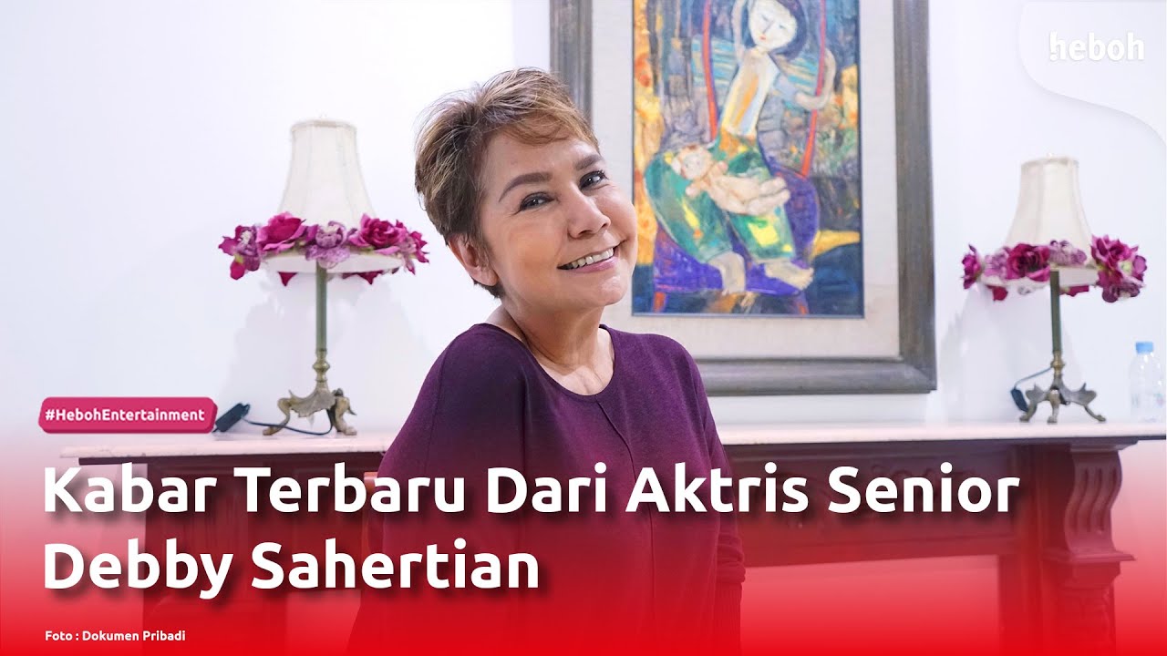 Kabar Terbaru Dari Aktris Senior Debby Sahertian