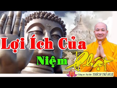 Lợi Ích Của Người Niệm Phật Giúp Cuộc Sống Hết Khổ Đau Hạnh Phúc Đến | Chùa Pháp Tạng Thầy Trí Huệ