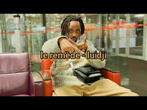 le remède - luidji (lyrics)