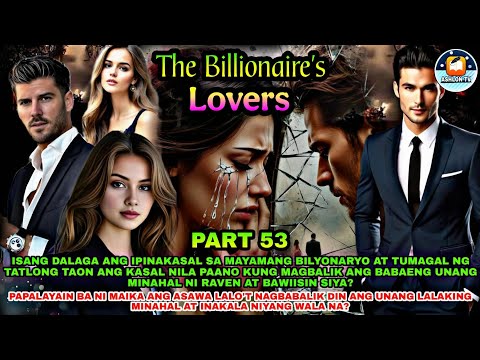 PART 53: THE BILLIONAIRE'S LOVERS | Ashlon Tv