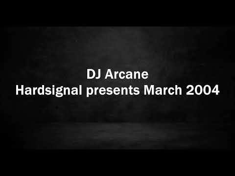 DJ Arcane - Hardsignal presents March 2004