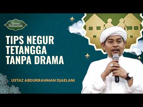 Terganggu oleh Tetangga? Ini Tips Menegur Tanpa Drama | Ustaz Abdurrahman - Damai Indonesiaku