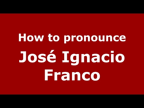 How to pronounce José Ignacio Franco (Spain/Spanish) - PronounceNames.com