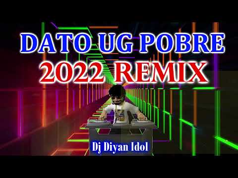 DATO UG POBRE 2021 REMIX - DJ OYE || DJ DIYAN IDOL