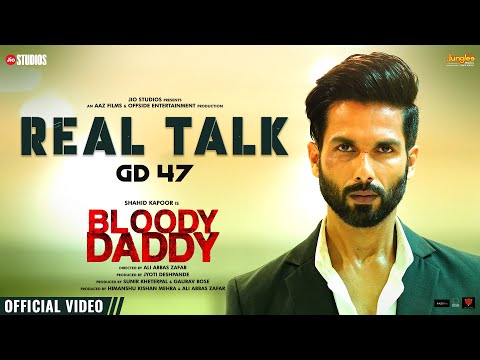 Real Talk | Bloody Daddy | Shahid Kapoor | GD 47 | New Hindi Song | Latest Bollywood Songs 2024 — Bloody Daddy