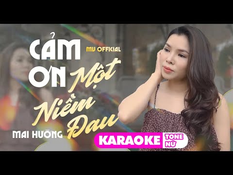 [KARAOKE Tone Nữ] - Cảm Ơn Một Niềm Đau | Mai Hường | Cảm ơn đời một sớm mai thức giấc