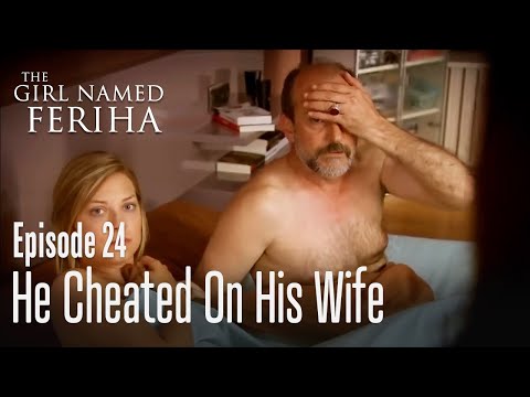 He cheated on his wife - The Girl Named Feriha | Episode 24