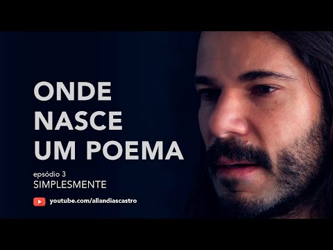 Onde nasce um poema 3 - Simplesmente