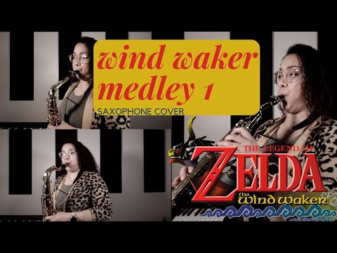The Legend of Zelda - Wind Waker Medley Part 1 [Saxophone Cover]