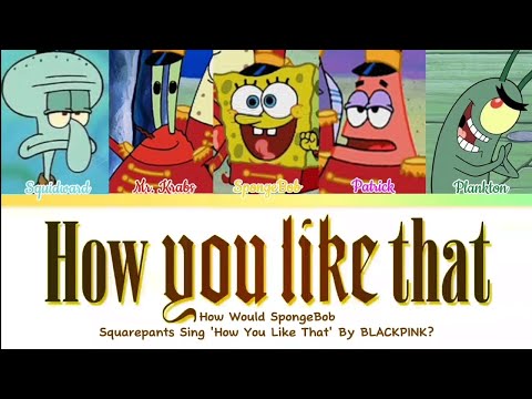 [AI COVER] How Would SpongeBob Squarepants Sing - How You Like That (BLACKPINK) • Kpop_Munks