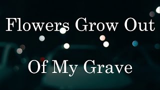 10. Flowers Grow Out Of My Grave (Dead Man&#39;s Bones)