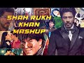 SHAH RUKH KHAN MEGA MASHUP A Tribute To SRK THE KING OF BOLLYWOOD