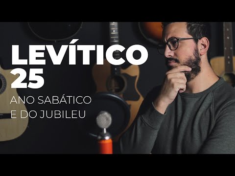 Levítico 25 | Ano Sabático e Ano de Jubileu