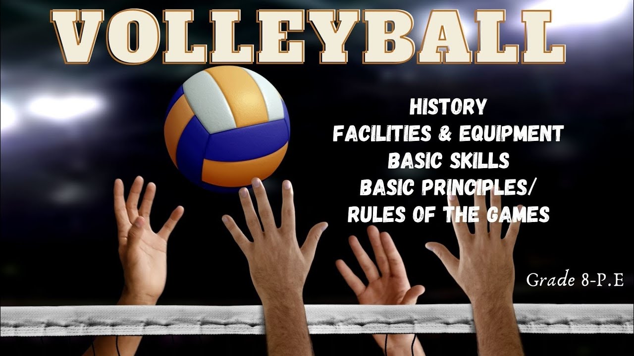 GRADE 8-P.E- VOLLEYBALL-HISTORY-FACILITIES & EQUIPMENT/ BASIC SKILLS/BASIC PRINCIPLES