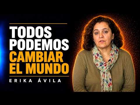 Erika Ávila | Todos Podemos Cambiar El Mundo