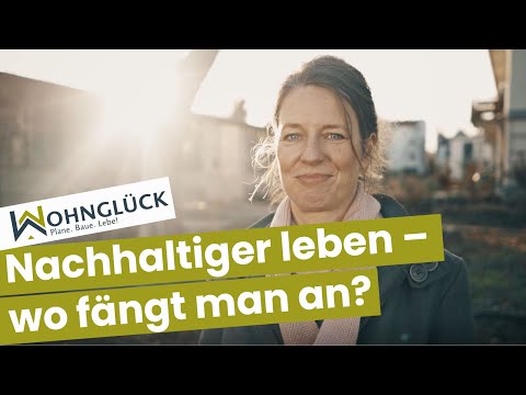Nachhaltiger leben – aber wo fängt man am besten an?