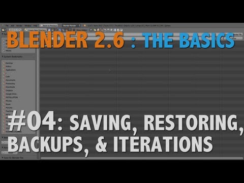 Blender 2.6 Basics #04 : Saving, Restoring, Backups, & Iterations #b3d