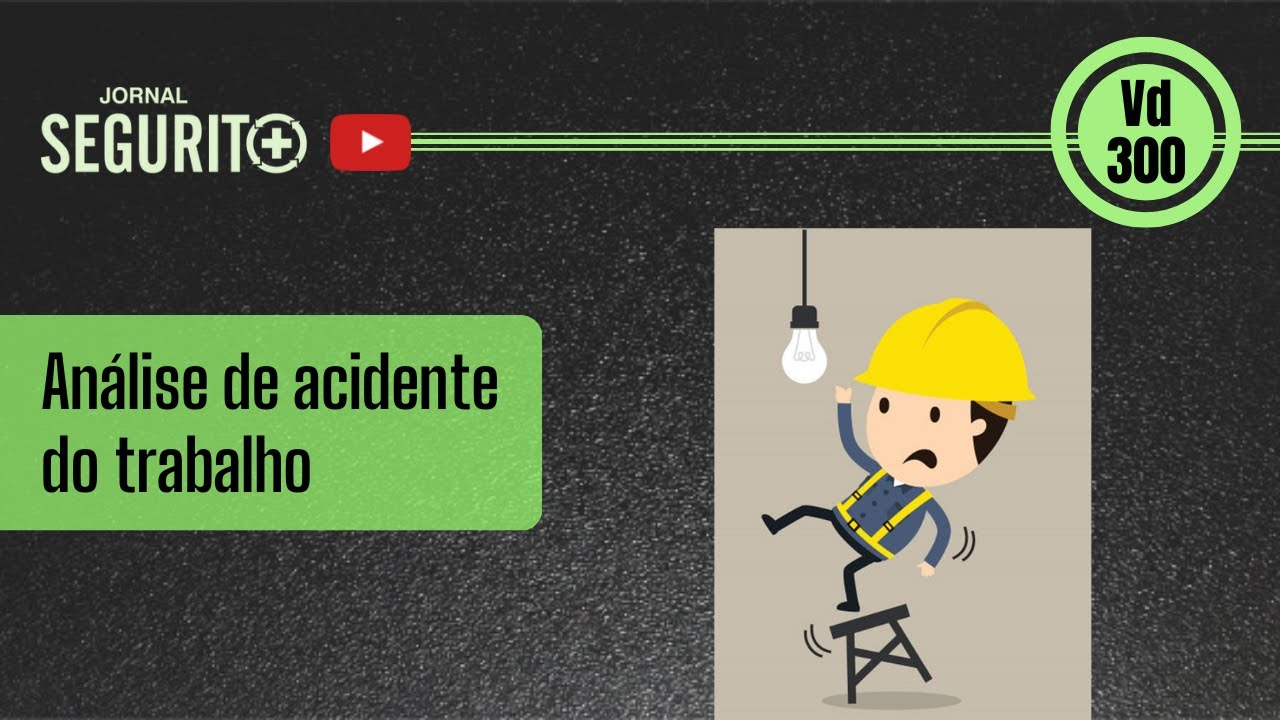 Vd. 300 - Análise de acidente do trabalho