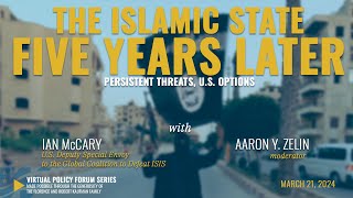 The Islamic State Five Years Later: Persistent Threats, U.S. Options