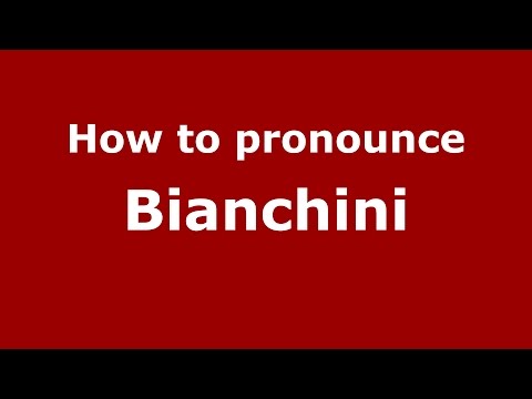 How to pronounce Bianchini