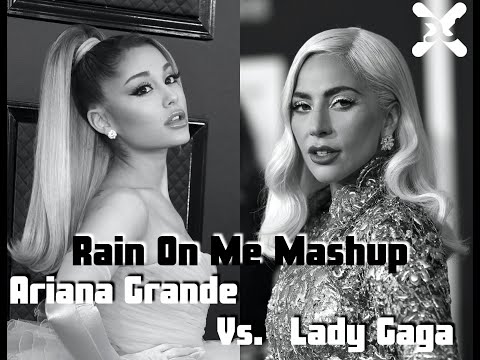 Rain On Me Mashup // Ariana Grande vs. Lady Gaga