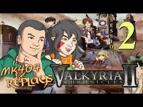 MK404 Replays Valkyria Chronicles II | Stream Session 2
