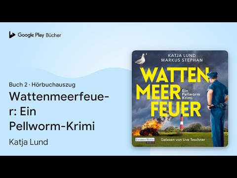 „Wattenmeerfeuer: Ein Pellworm-Krimi, Buch 2“ von Katja Lund · Hörbuchauszug