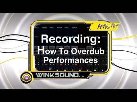 Recording: How To Overdub Performances | WinkSound