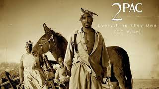 2Pac &quot;Everything They Owe&quot; (OG Vibe)